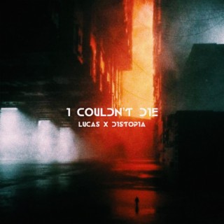 I Couldn't Die (feat. DISTOPIA)