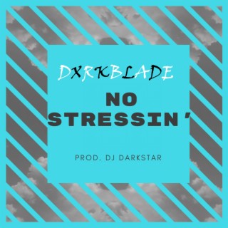 No Stressin' (feat. Dxrkblade)