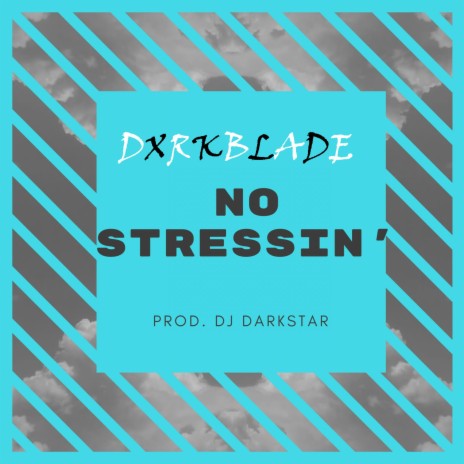 No Stressin' (feat. Dxrkblade) | Boomplay Music