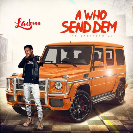 A who send dem | Boomplay Music