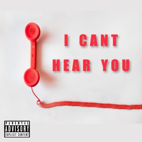 I Can't Hear You ft. Love Lucci | Boomplay Music