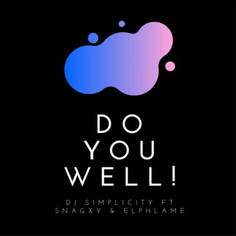 Do You Well (feat. Snagxy & El-Phlame) | Boomplay Music