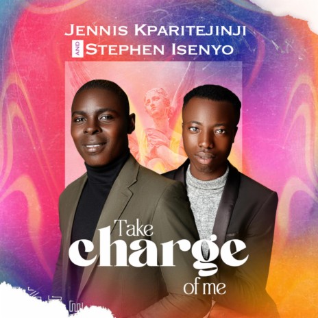 Take Charge of Me ft. Stephen Isenyo | Boomplay Music