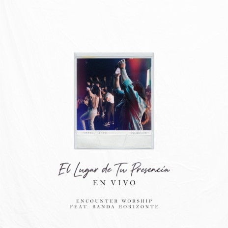 El Lugar de Tu Presencia (feat. Banda Horizonte) (En vivo)