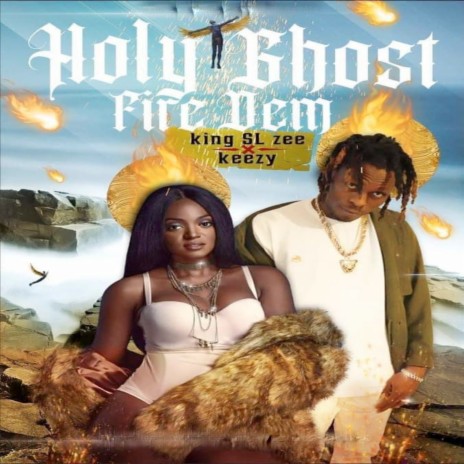 Holy Ghost Fire Dem ft. Keezy