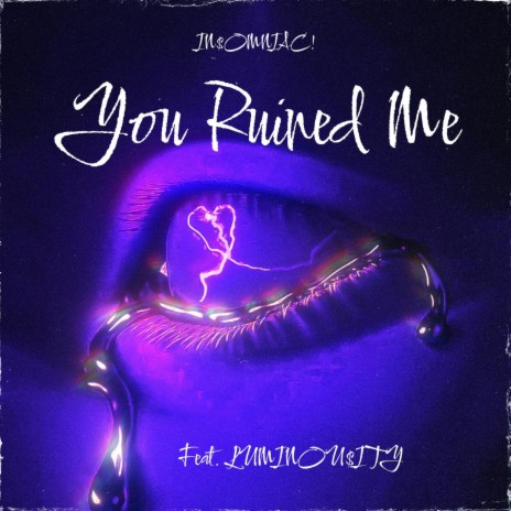 You Ruined Me ft. LUMINOU$ITY | Boomplay Music