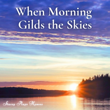 When Morning Gilds the Skies | Boomplay Music