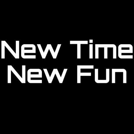 New Time New Fun | Boomplay Music
