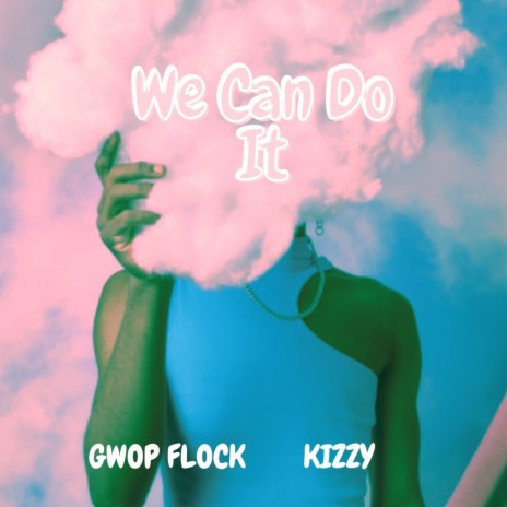 We Can Do It ft. Kizzy