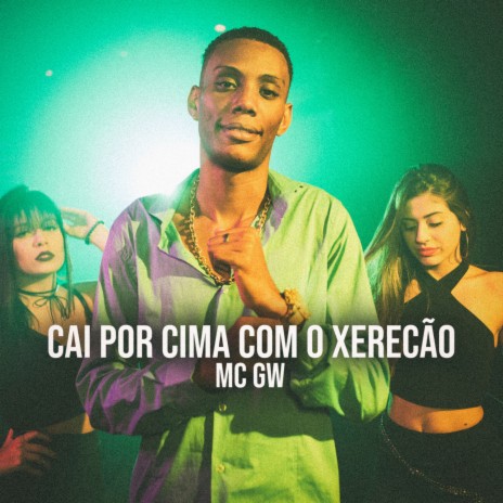 Cai por Cima Com o Xerecão ft. Mc Danny | Boomplay Music