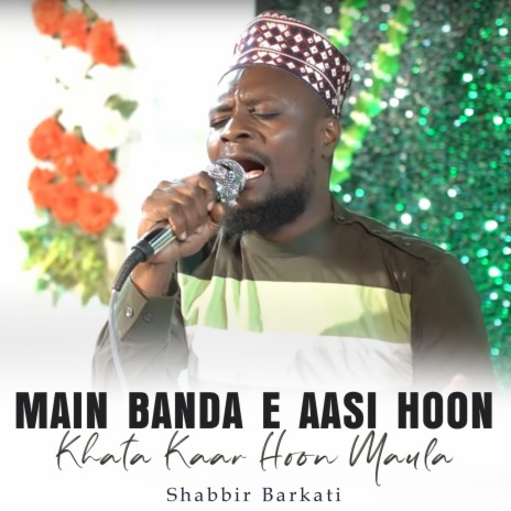 Main Banda e Aasi Hoon Khata Kaar Hoon Maula | Boomplay Music