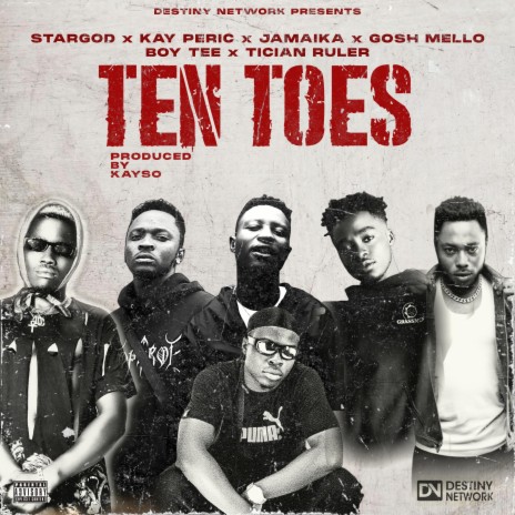 Ten Toes ft. Kay Peric, Stargod, Jamaika, Gosh Mello & Boy Tee 🅴 | Boomplay Music