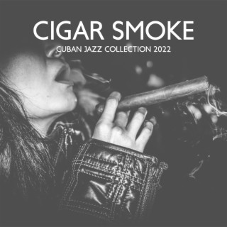 Cigar Smoke: Cuban Jazz Collection 2022, Best Latin Instrumental Music