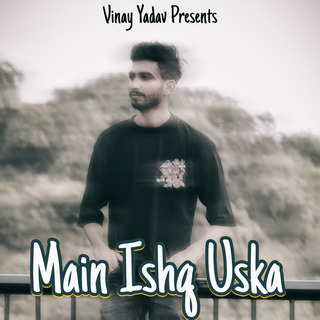 Main Ishq Uska