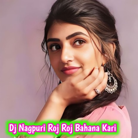 Dj Nagpuri Roj Roj Bahana Kari | Boomplay Music