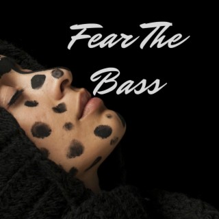 Fear The Bass