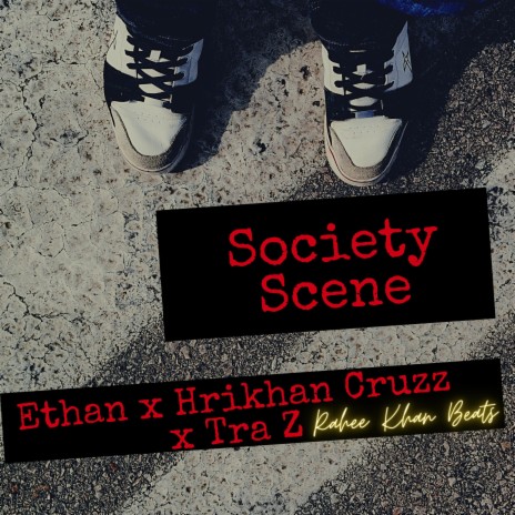 Society Scene ft. Ethan, Hrikhan Cruzz & Tra_Z | Boomplay Music