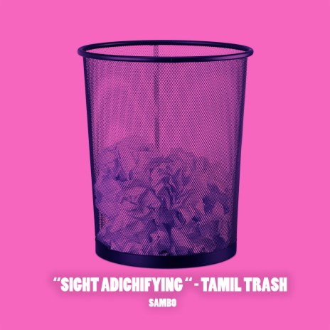 Sight Adichifying - Tamil Trash | Boomplay Music