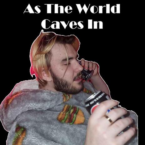 As The World Caves In | Boomplay Music