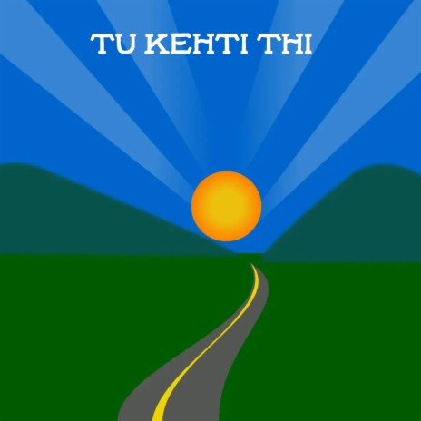 Tu Kehti Thi | Boomplay Music