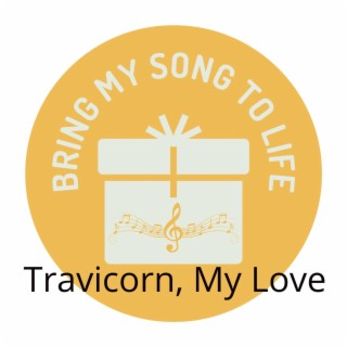 Travicorn, My Love