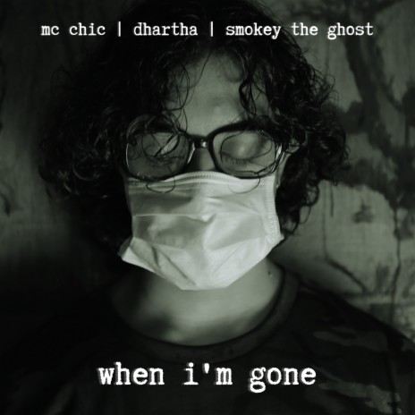 When I'm Gone ft. Dhartha & Smokey the Ghost | Boomplay Music