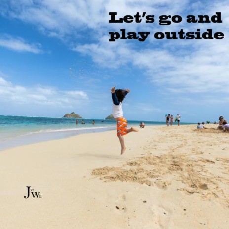 Let's Go and Play Outside