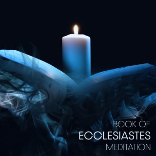 Book of Ecclesiastes Meditation: Bible Study Music, Christian Mindfulness, Spiritual Nature Sounds