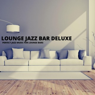 Perfect Jazz Music For Lounge Bars