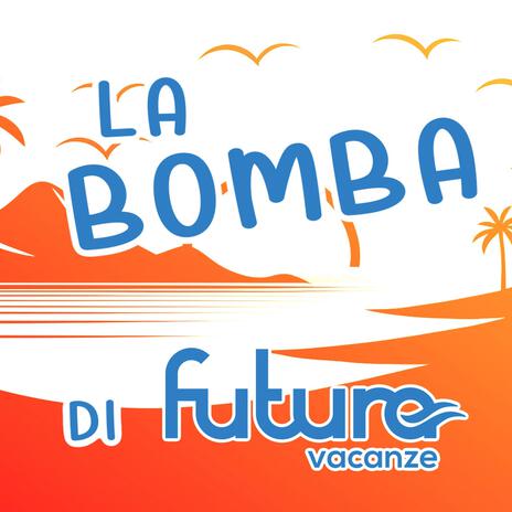 La bomba di Futura Vacanze | Boomplay Music