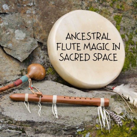 Ancestral Flute | Boomplay Music