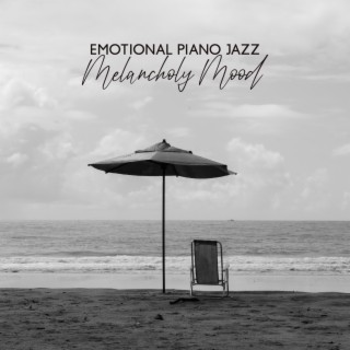 Emotional Piano Jazz: Melancholy Mood, Soft Jazz Music for Alone and Peace
