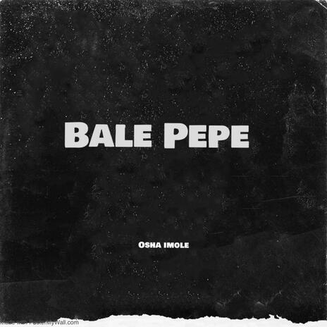 Bale Pepe | Boomplay Music