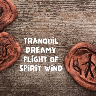 Tranquil Dreamy Flight of Spirit Wind