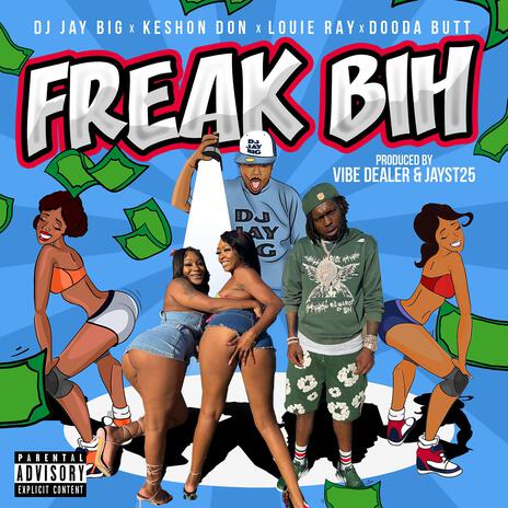 Freak Bih ft. Keshon Don, Louie Ray & Dooda Butt | Boomplay Music