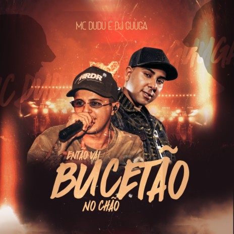 Então Vai Bucetão No Chão ft. Dj Guuga | Boomplay Music