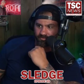 ROH Wrestler SLEDGE on Overcoming Odds, Steve Austin Changing His Life - Ep. 69