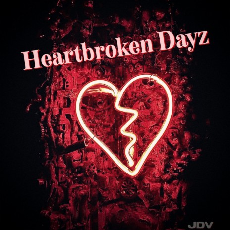 Heartbroken Dayz | Boomplay Music