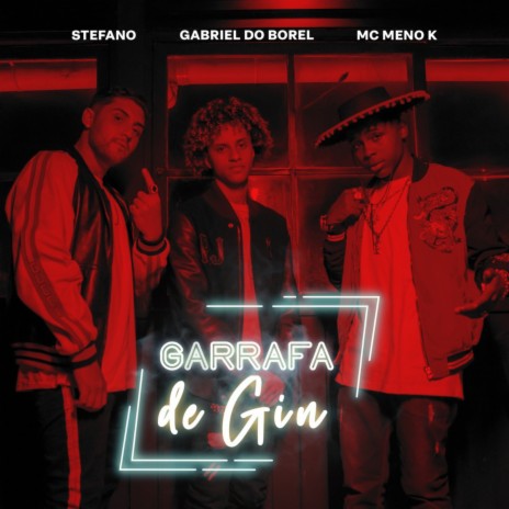 Garrafa de Gin ft. Mc Meno k & DJ Gabriel do Borel | Boomplay Music