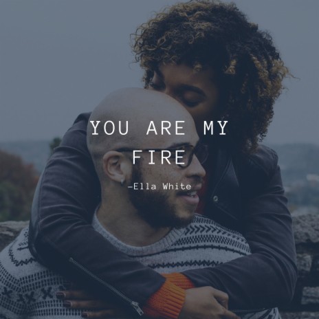 You Are My Fire | Boomplay Music