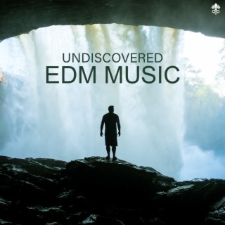 Undiscovered EDM Music