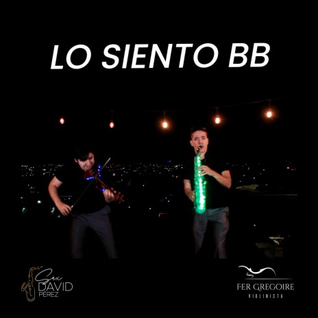 Lo siento BB ft. SAX David Pérez | Boomplay Music