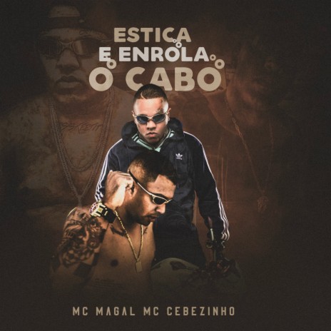 Estica e Enrola o Cabo ft. Mc Cebezinho | Boomplay Music