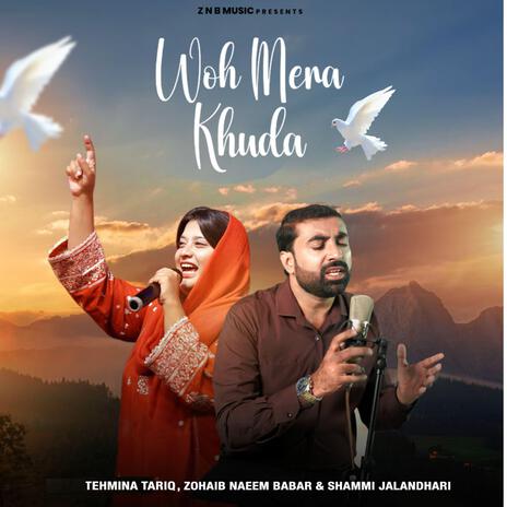 Woh Mera Khuda ft. Zohaib Naeem Babar & Shammi Jalandhari | Boomplay Music