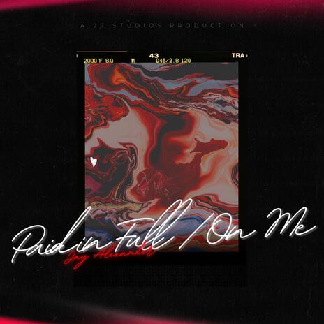 Paid In Full / On Me | Boomplay Music