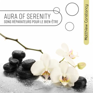 Aura of Serenity : sons réparateurs pour le bien-être, Les sons de l'eau, Pluie curative, Restez calme avec les sons de la nature