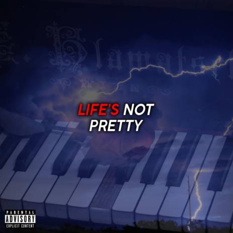 Life's Not Pretty | Boomplay Music