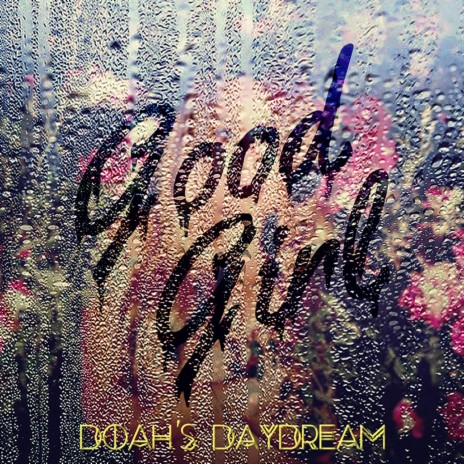 Good Girl (Drip Drop Wet) | Boomplay Music