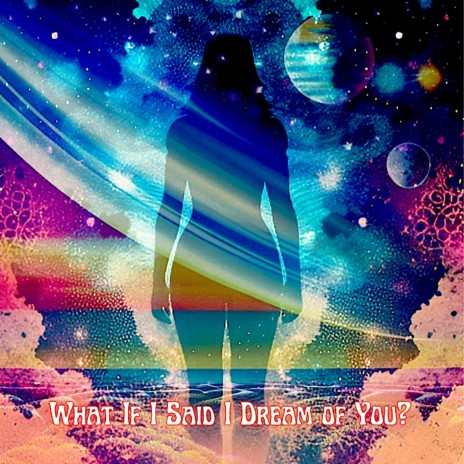 What If I Said I Dream of You?