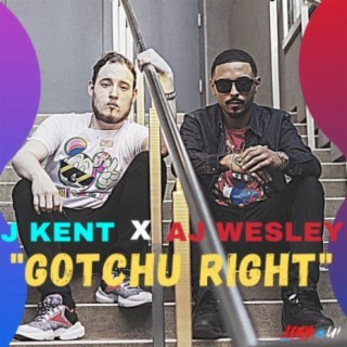 Gotchu Right (feat. AJ Wesley)